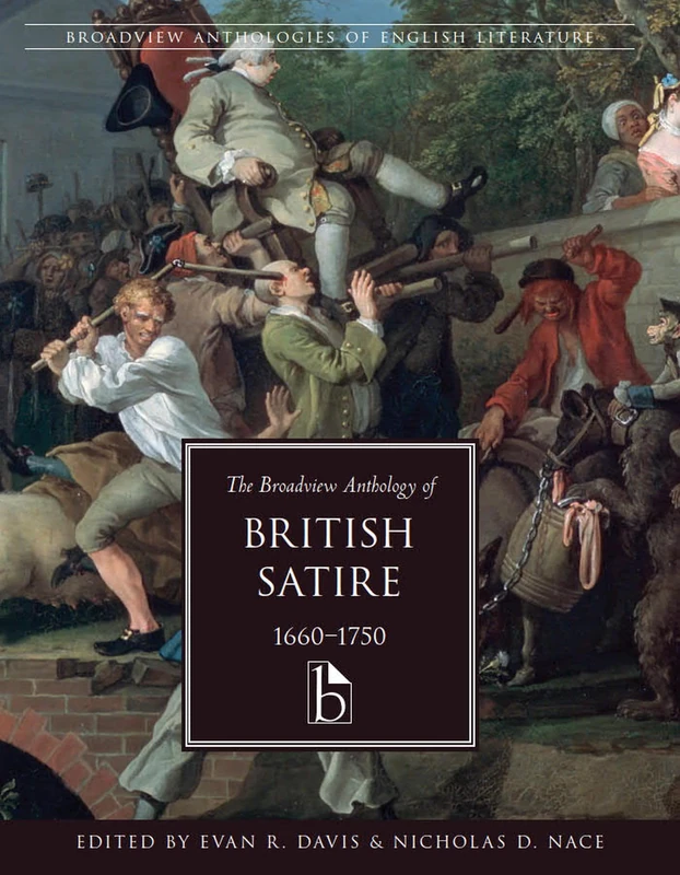 The Broadview Anthology of British Satire, 1660-1750 (Broadview Anthologies of English Literature)