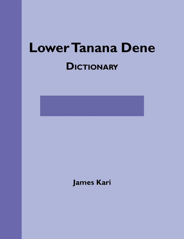 Lower Tanana Dene Dictionary