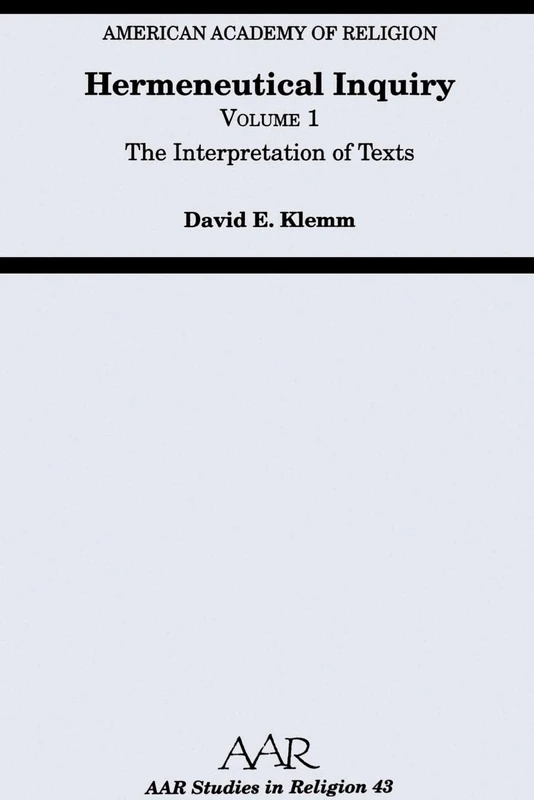 Hermeneutical Inquiry: Volume 1 The Interpretation of Texts: 43 (AAR Studies in Religion)