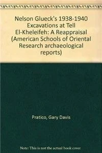 NELSON GLUECKS 1938-1940 EXCAVATIONS: A Reappraisal: no. 03 (American Schools of Oriental Research archaeological reports)