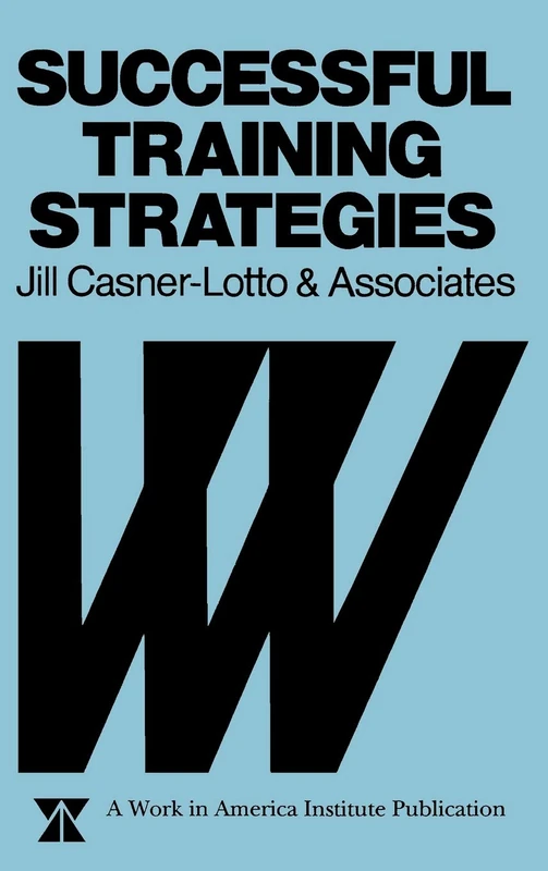 Successful Training Strategies: Twenty-Six Innovative Corporate Models (Jossey-Bass Management Series)