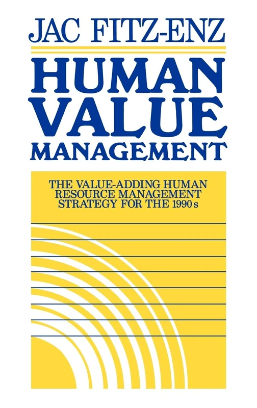 Human Value Management: The Value-Adding Human Resource Management Strategy for the 1990s (Jossey-Bass Management)