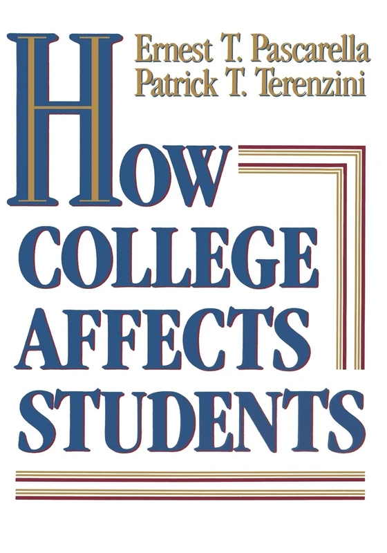 How College Affects Students: Findings and Insights from Twenty Years of Research (Jossey-Bass Higher and Adult Education Series)