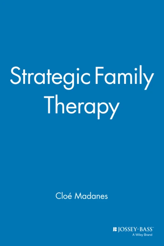 Strategic Family Therapy (Jossey-Bass Social and Behavioral Science)