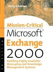 Mission-Critical Microsoft Exchange 2000: Building Highly-Available Messaging and Knowledge Management Systems (HP Technologies)