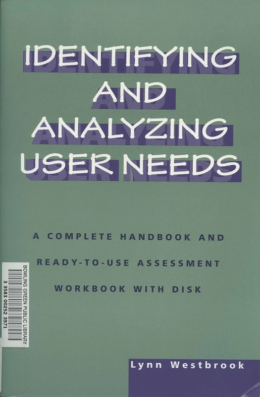 Identifying and Analyzing User Needs: A Complete Handbook and Ready-to-Use Assessment Workbook with Disk