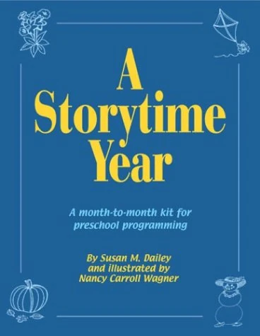 A Storytime Year: A Month-by-Month Guide for Preschool Programming
