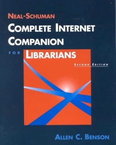Neal-Schuman Complete Internet Companion for Librarians (Neal-Schuman Netguide Series)