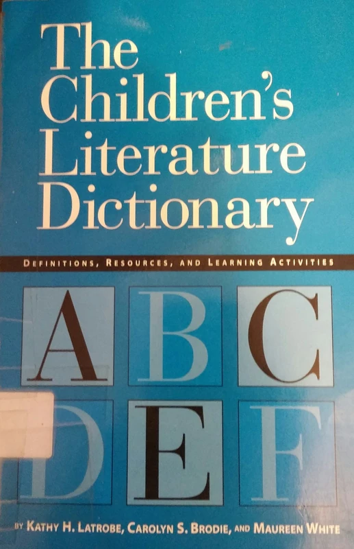 The Children's Literature Dictionary: Definitions, Examples and Teaching Activities