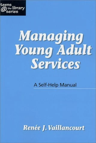 Managing Young Adult Services: A Self-help Manual (Teens @ the Library Series)