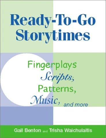 Ready-to-Go Storytimes: Fingerplays, Scripts, Patterns, Music, and More