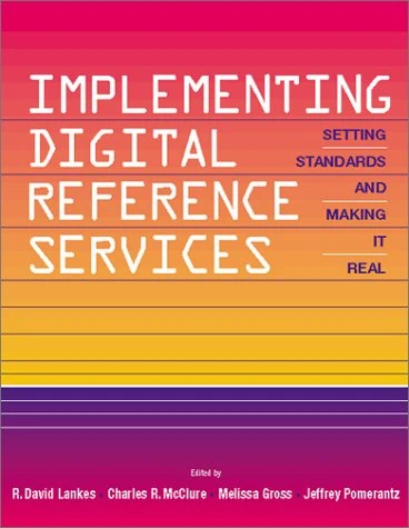 Implementing Digital Reference Services: Setting Standards and Making It Real