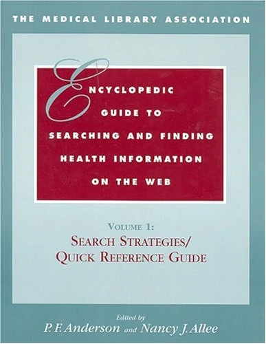 The Medical Library Association Encyclopedic Guide to Searching and Finding Health Information on the Web: "Diseases and Disorders/Mental Health and ... ""Search Strategies/Cumulative Index