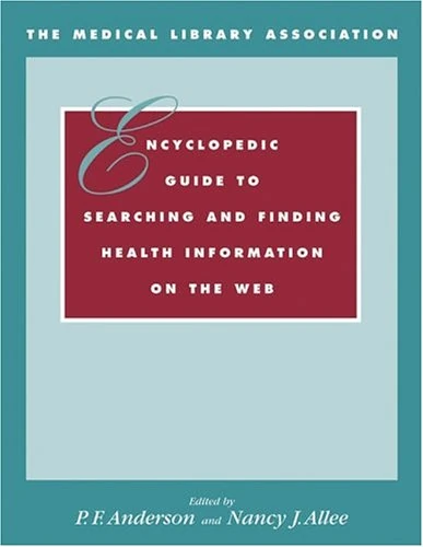 Encyclopedic Guide to Searching and Finding Information on the Web: Search Strategies/Quick Reference Guide (The Medical Library Association)