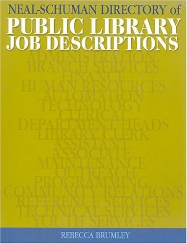 The Neal-Schuman Directory of Public Library Job Descriptions