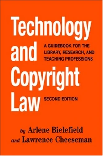 Technology and Copyright Law: A Guidebook for the Library, Research, and Teaching Professions