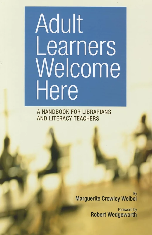 Adult Learners Welcome Here: A Handbook for Librarians and Literacy Teachers