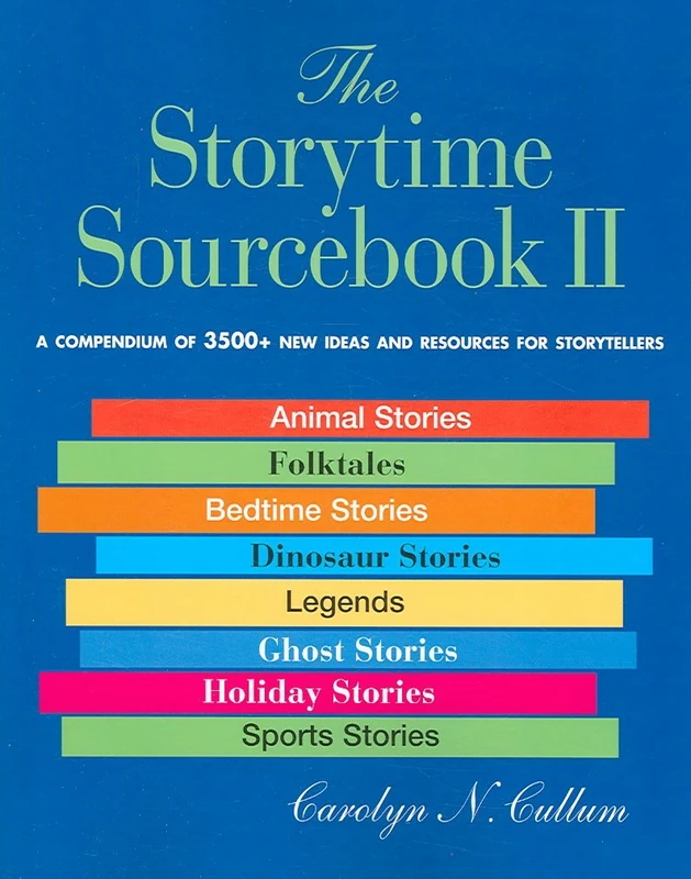 The Storytime Sourcebook II: A Compendium of 3500 Plus New Ideas and Resources for Storytellers