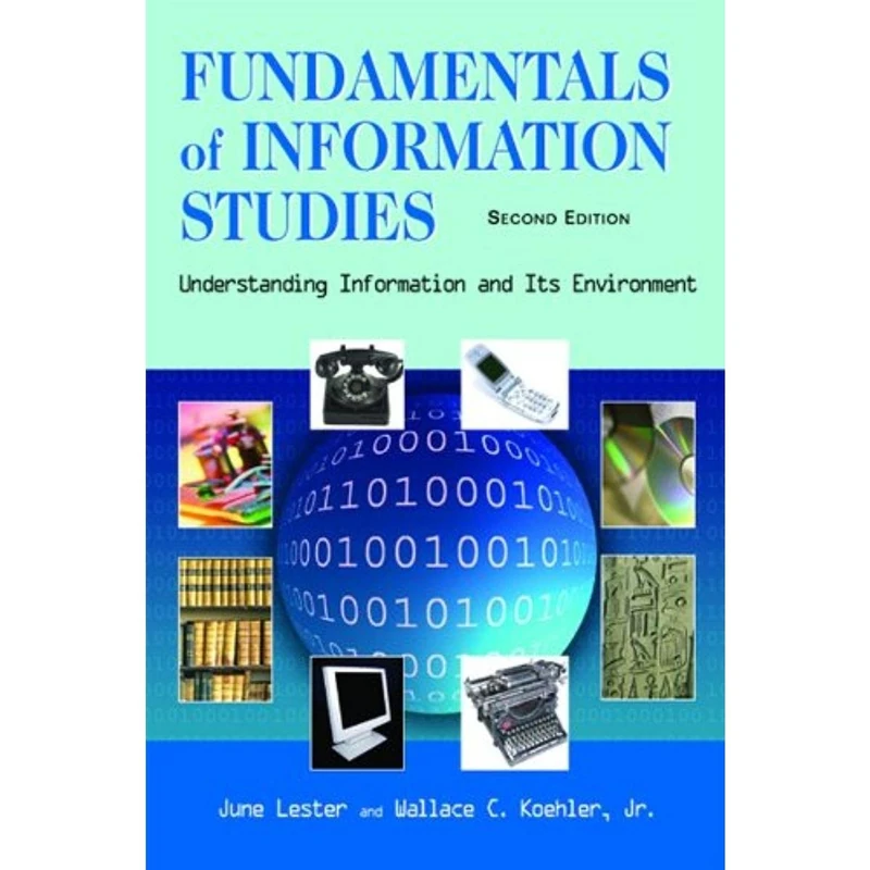 Fundamentals of Information Studies: Understanding Information and Its Environment
