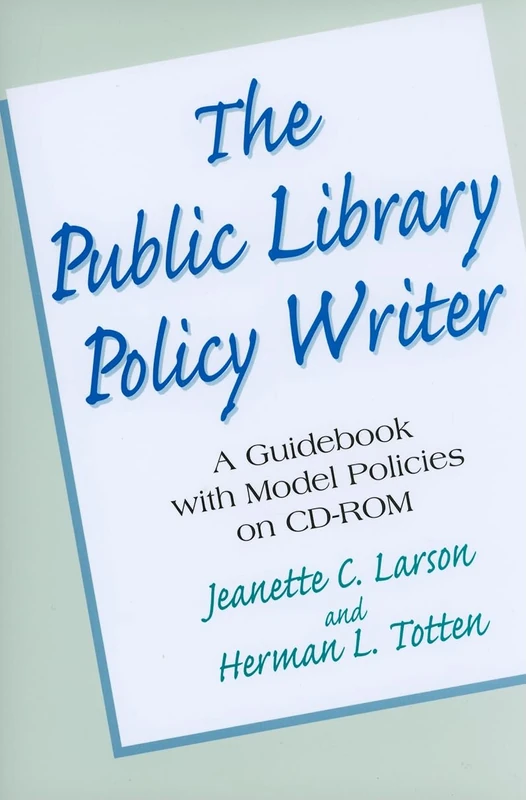 The Public Library Policy Writer: A Guidebook with Model Policies on CD-ROM