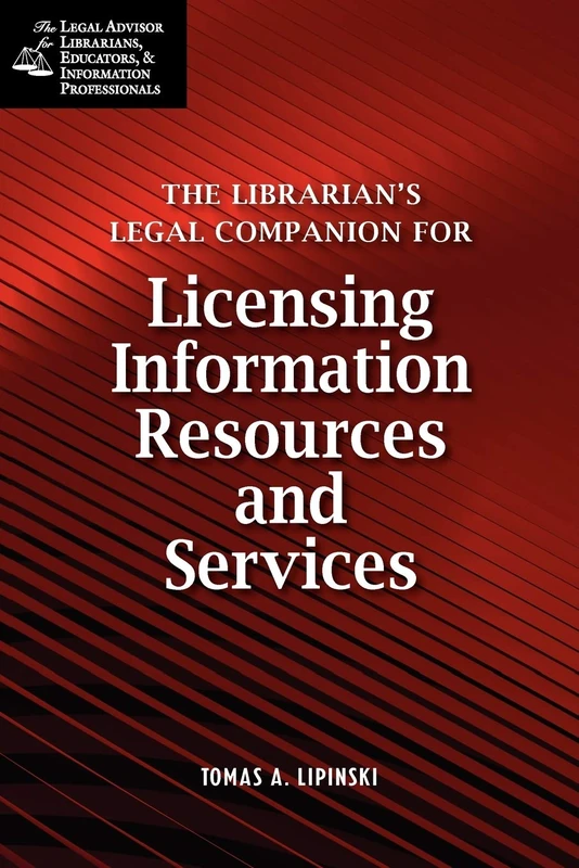 The Librarian's Legal Companion for Buying and Licensing Information Resources (Legal Advisor for Librarians, Educators, and Information Pro)