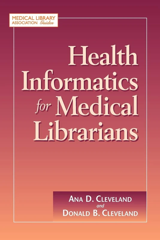 Health Informatics for Medical Librarians (Medical Library Association Guides)