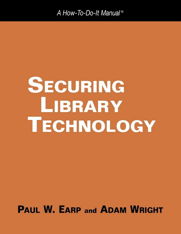Securing Library Technology: A How-to-do-it Manual: No. 162