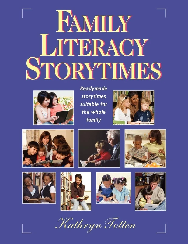 Family Literacy Storytimes: Readymade Storytimes Suitable for the Whole Family