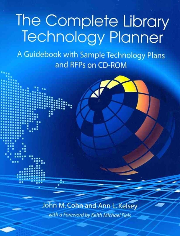 The Complete Library Technology Planner: A Guidebook with Sample Technology Plans and RFPs on CD-ROM