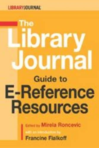 The "Library Journal" Guide to E-Reference Resources