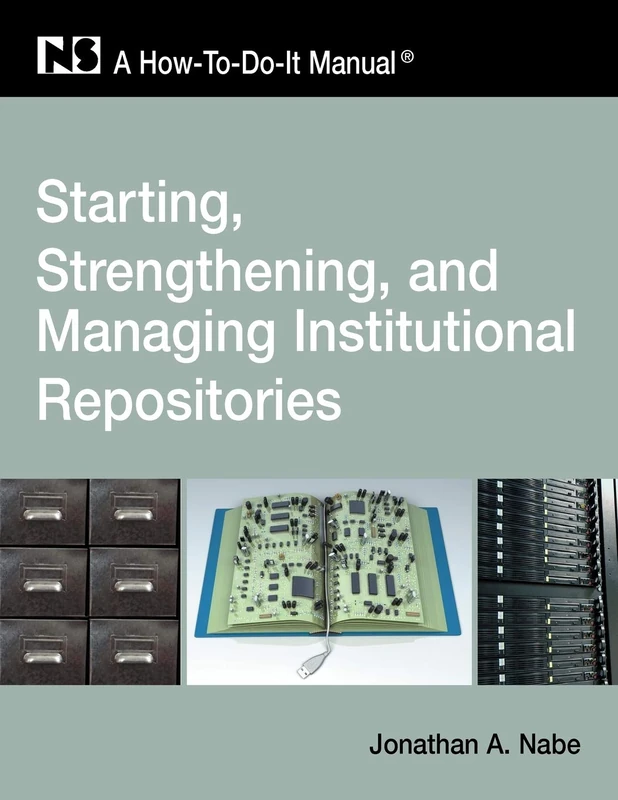 Starting and Managing an Institutional Repository: A-how-to-do-it Manual