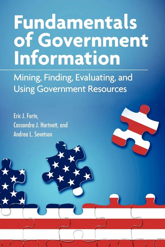 Fundamentals of Government Information: Mining, Finding, Evaluating, and Using Government Resources - Image 1