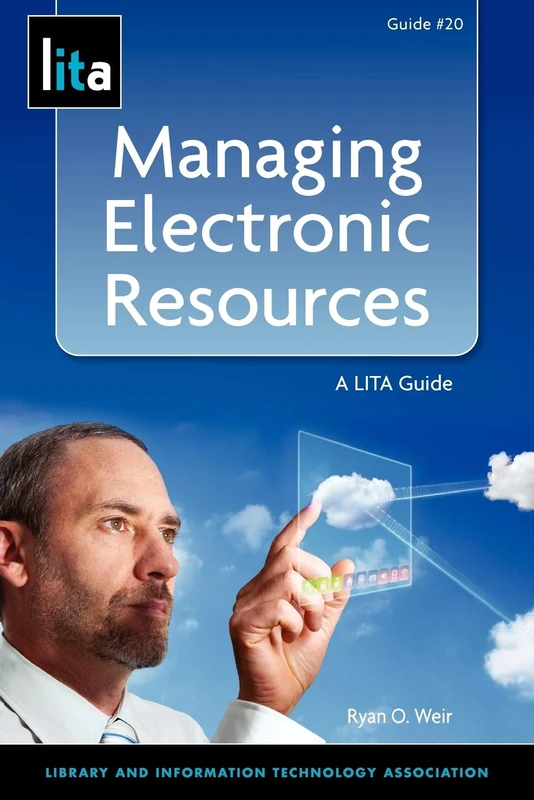 Managing Electronic Resources: A LITA Guide (LITA guides)