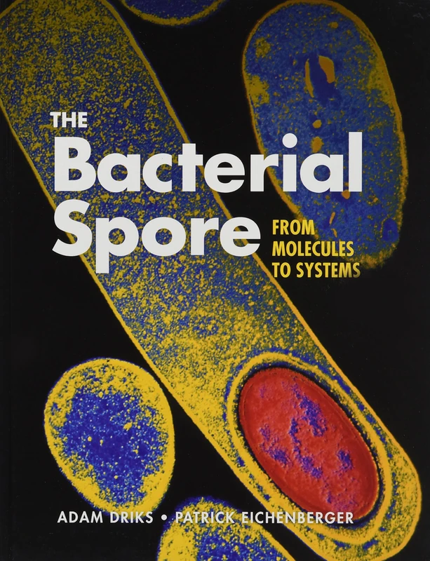 The Bacterial Spore: From Molecules to Systems (ASM Books)
