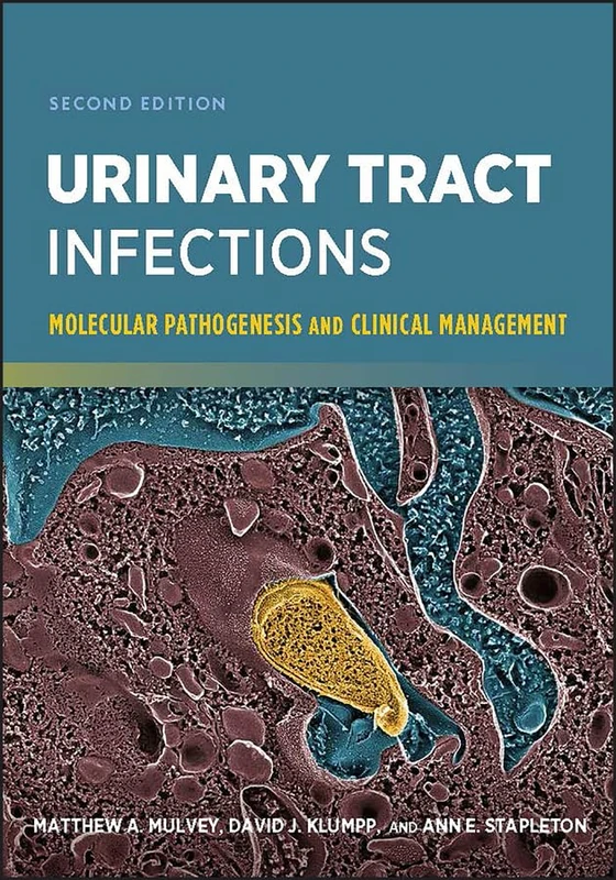 Urinary Tract Infections: Molecular Pathogenesis and Clinical Management (ASM Books)