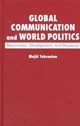 Global Communication and World Politics: Domination, Development and Discourse