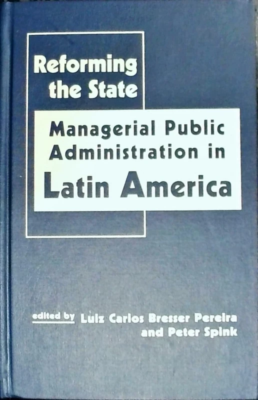 Reforming the State: Managerial Public Administration in Latin America