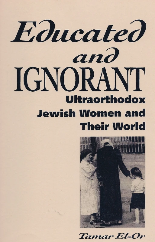 Educated and Ignorant: Learning in the Lives of Ultraorthodox Jewish Women
