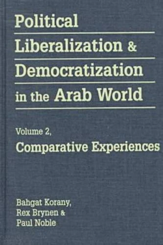 Political Liberalization and Democratization in the Arab World: Comparative Experiences