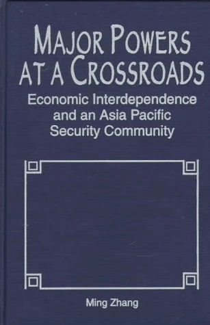 Major Powers at a Crossroads: Economic Interdependence and an Asia Pacific Security Community