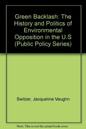 Green Backlash: History and Politics of the Environmental Opposition in the U.S.