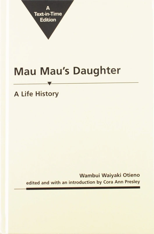 Mau Mau's Daughter: The Life History of Wambui Waiyaki Otieno