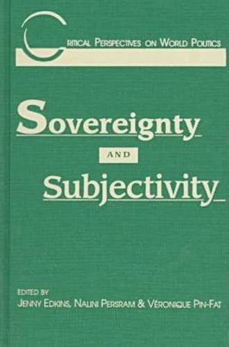 Sovereignty and Subjectivity (Critical Perspectives on World Politics)