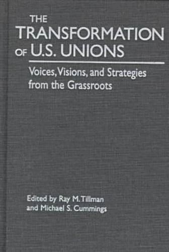 Transformation of U.S.Unions: Voices, Visions and Strategies from the Grassroots (Transformations in Politics and Society) - Image 1