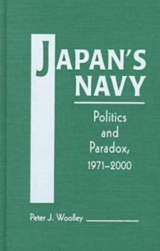 Japan's Navy: Politics and Paradox, 1971-2001