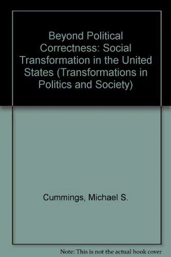 Beyond Political Correctness: Social Transformation in the United States (Transformations in Politics and Society)