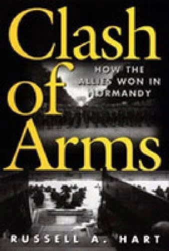 Clash of Arms: How the Allies Won in Normandy (The Art of War) - Image 1