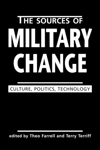 Sources of Military Change: Culture, Politics, Technology (Making Sense of Global Security)