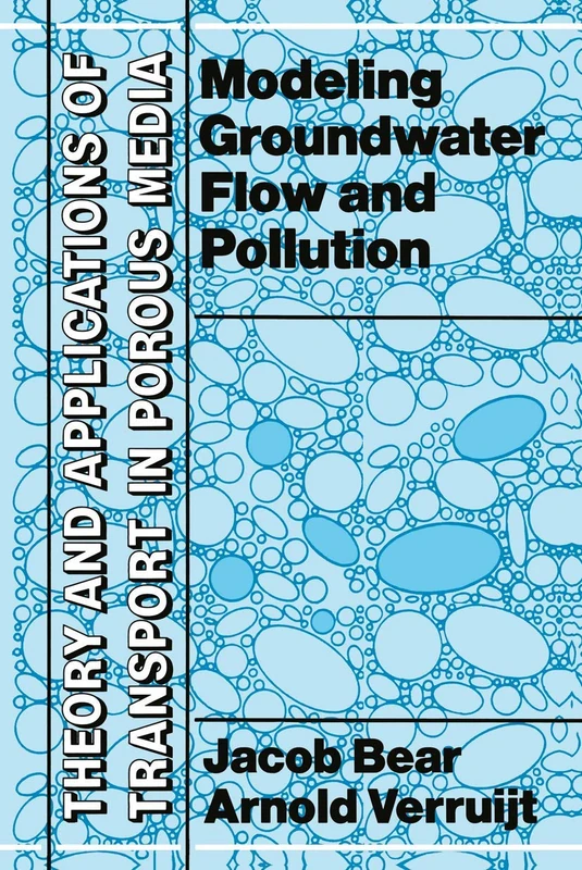 Modeling Groundwater Flow and Pollution: 2 (Theory and Applications of Transport in Porous Media, 2)