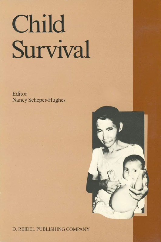 Child Survival: Anthropological Perspectives on the Treatment and Maltreatment of Children: 11 (Culture, Illness and Healing, 11)